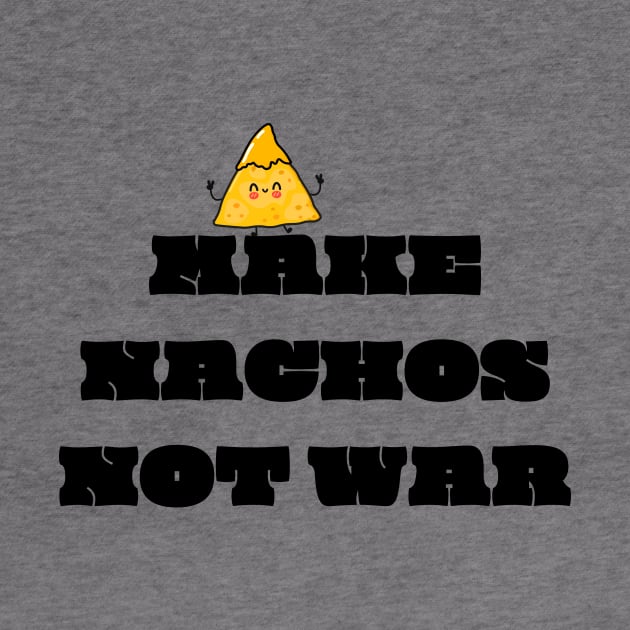 Make nachos not war by Derrick Ly